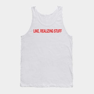 LIKE REALIZING STUFF TEE KYLIE TSHIRT Tank Top